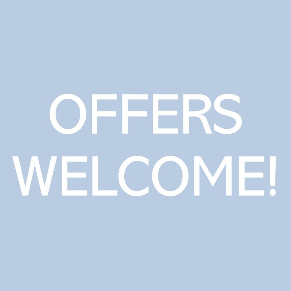 Offers always welcome!